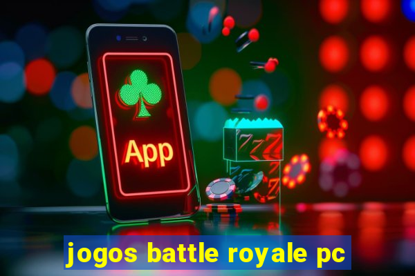 jogos battle royale pc